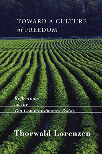 Imagen de archivo de Toward a Culture of Freedom: Reflections on the Ten Commandments Today a la venta por Windows Booksellers