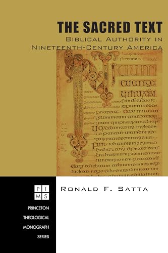 Imagen de archivo de The Sacred Text: Biblical Authority in Nineteenth-Century America (Princeton Theological Monograph) a la venta por Your Online Bookstore