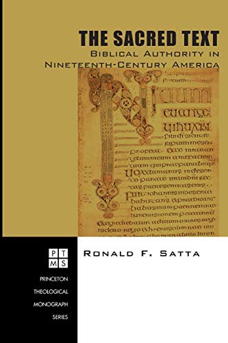 Stock image for The Sacred Text: Biblical Authority in Nineteenth-Century America (Princeton Theological Monograph) for sale by Your Online Bookstore