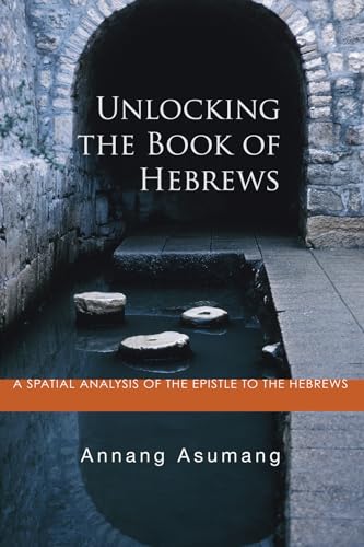 Beispielbild fr Unlocking the Book of Hebrews: A Spatial Analysis of the Epistle to the Hebrews zum Verkauf von Windows Booksellers