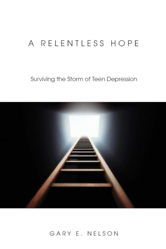 Stock image for A Relentless Hope: Surviving the Storm of Teen Depression for sale by SecondSale