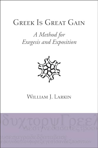 Greek Is Great Gain: A Method for Exegesis and Exposition