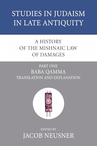 A History of the Mishnaic Law of Damages, Part 1: Baba Qamma (Studies in Judaism in Late Antiquity) (9781556353659) by Neusner, Jacob