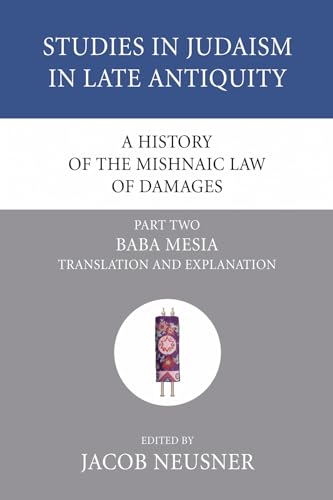 A History of the Mishnaic Law of Damages, Part 2: Baba Mesia (Studies in Judaism in Late Antiquity)