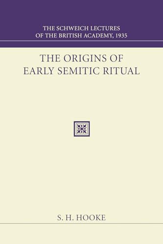 Imagen de archivo de The Origins of Early Semitic Ritual : The Schweich Lectures of The British Academy 1935 (The Schweich Lectures on Biblical Archaeology, 1935) a la venta por Lakeside Books