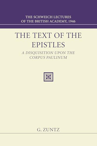 Imagen de archivo de The Text of the Epistles: A Disquisition Upon the Corpus Paulinum: The Schweich Lectures of The British Academy, 1946 a la venta por Windows Booksellers