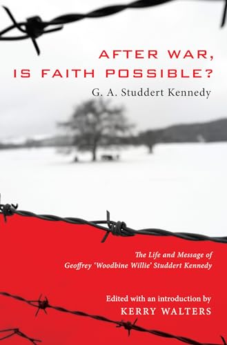Beispielbild fr After War, Is Faith Possible?: The Life and Message of Geoffrey "Woodbine Willie" Studdert Kennedy zum Verkauf von Windows Booksellers