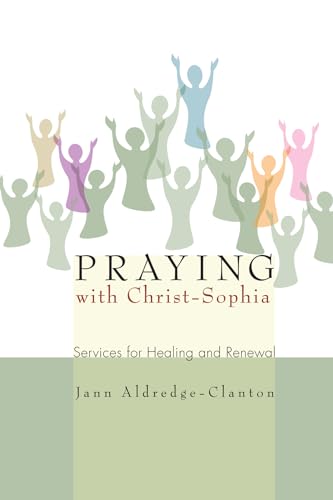 Stock image for Praying with Christ-Sophia: Services for Healing and Renewal for sale by HPB-Red