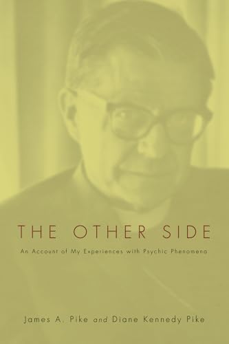 The Other Side: An Account of My Experiences with Psychic Phenomena (9781556354243) by Pike, James A.