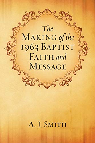 Beispielbild fr The Making of the 1963 Baptist Faith and Message zum Verkauf von Windows Booksellers