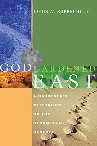 Beispielbild fr God Gardened East: A Gardener's Meditation on the Dynamics of Genesis zum Verkauf von Windows Booksellers