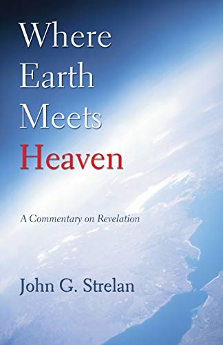 Beispielbild fr Where Earth Meets Heaven: A Commentary on Revelation zum Verkauf von Windows Booksellers