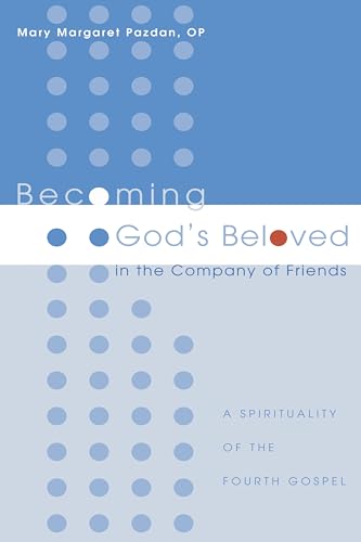 Beispielbild fr Becoming God's Beloved in the Company of Friends: A Spirituality of the Fourth Gospel zum Verkauf von Windows Booksellers