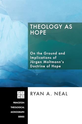 9781556354632: Theology as Hope: On the Ground and Implications of Jrgen Moltmann's Doctrine of Hope: On the Ground and Implications of Jurgen Moltmann's Doctrine of Hope: 99 (Princeton Theological Monograph)