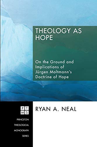 9781556354632: Theology as Hope: On the Ground and Implications of Jrgen Moltmann's Doctrine of Hope (Princeton Theological Monograph)
