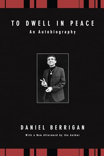 Beispielbild fr To Dwell in Peace: An Autobiography (Daniel Berrigan Reprint) zum Verkauf von WorldofBooks