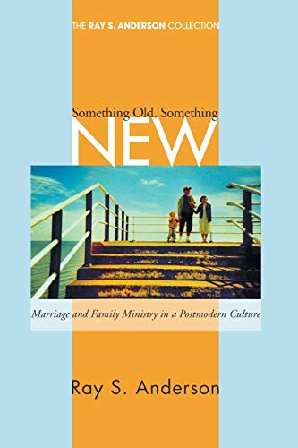 Beispielbild fr Something Old, Something New: Marriage and Family Ministry in a Postmodern Culture (Ray S. Anderson Collection) zum Verkauf von Decluttr
