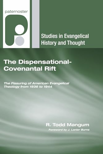 Stock image for The Dispensational-Covenantal Rift: The Fissuring of American Evangelical Theology from 1936 to 1944 (Studies in Evangelical History and Thought) for sale by Lakeside Books