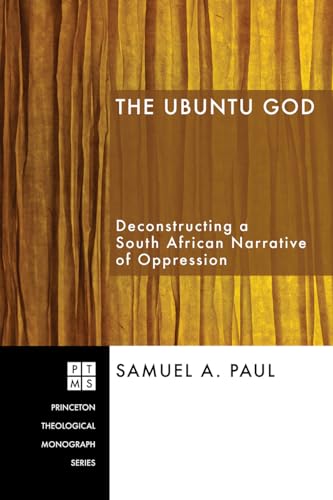 Beispielbild fr The Ubuntu God: Deconstructing a South African Narrative of Oppression zum Verkauf von Chiron Media