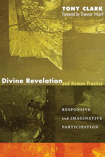 Beispielbild fr Divine Revelation and Human Practice: Responsive and Imaginative Participation zum Verkauf von Windows Booksellers