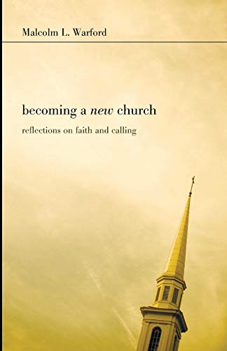 Stock image for Becoming a New Church: Reflections on Faith and Calling for sale by Windows Booksellers