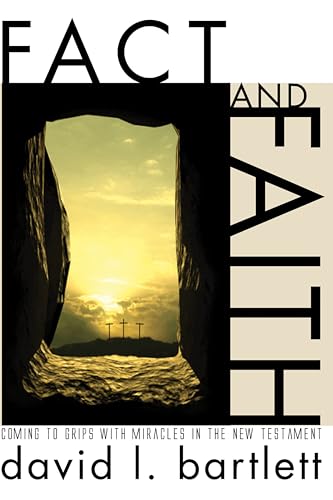 Fact and Faith: Coming to Grips with Miracles in the New Testament (9781556355721) by Bartlett, David L.