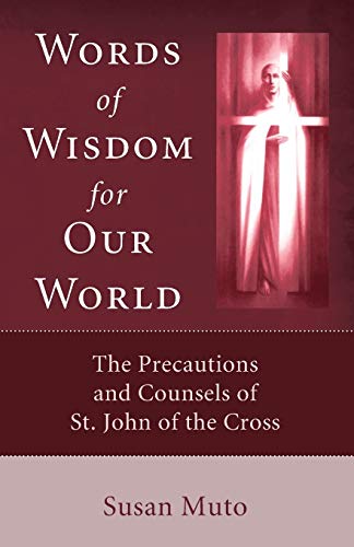 Beispielbild fr Words of Wisdom for Our World: The Precautions and Counsels of St. John of the Cross zum Verkauf von Windows Booksellers