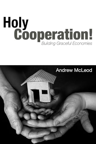 Stock image for Holy Cooperation!: Building Graceful Economies for sale by Ergodebooks