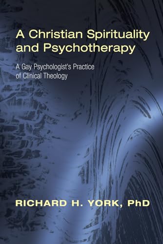 Beispielbild fr A Christian Spirituality and Psychotherapy: A Gay Psychologist's Practice of Clinical Theology zum Verkauf von Windows Booksellers