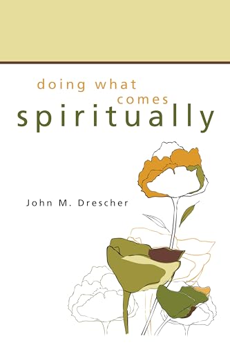 9781556356445: Doing What Comes Spiritually