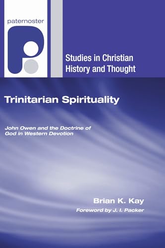 Beispielbild fr Trinitarian Spirituality: John Owen and the Doctrine of God in Western Devotion zum Verkauf von Windows Booksellers
