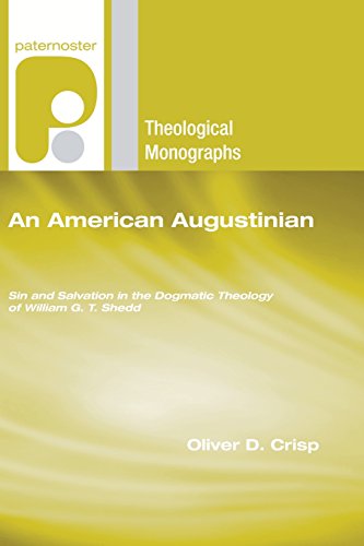 Beispielbild fr An American Augustinian: Sin and Salvation in the Dogmatic Theology of William G. T. Shedd (Paternoster Theological Monographs) zum Verkauf von Lakeside Books