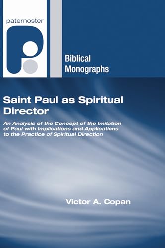 Beispielbild fr Saint Paul as Spiritual Director: An Analysis of the Concept of the Imitation of Paul with Implications and Applications to the Practice of Spiritual Direction zum Verkauf von Windows Booksellers