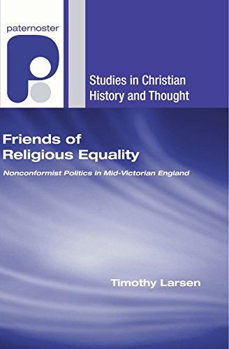 Beispielbild fr Friends of Religious Equality: Nonconformist Politics in Mid-Victorian England zum Verkauf von Windows Booksellers