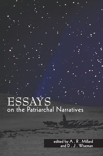 Essays on the Patriarchal Narratives (9781556356667) by Millard, A. R