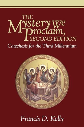 Stock image for The Mystery We Proclaim, Second Edition: Catechesis for the Third Millennium for sale by BooksRun