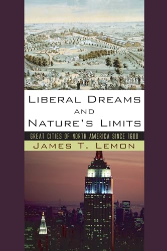 Beispielbild fr Liberal Dreams and Nature's Limits: Great Cities of North America Since 1600 zum Verkauf von HPB-Red