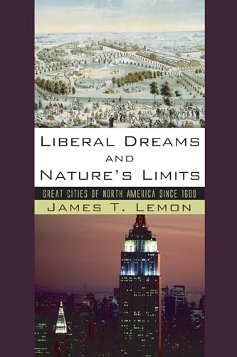 Stock image for Liberal Dreams and Nature's Limits: Great Cities of North America Since 1600 for sale by HPB-Red