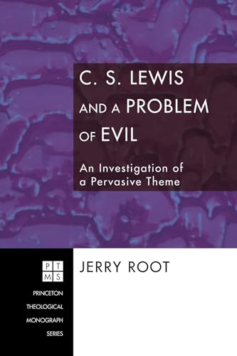 9781556357206: C. S. Lewis and a Problem of Evil: An Investigation of a Pervasive Theme: 96 (Princeton Theological Monograph)