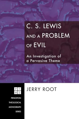 Stock image for C. S. Lewis and a Problem of Evil: An Investigation of a Pervasive Theme (Princeton Theological Monograph) for sale by SecondSale