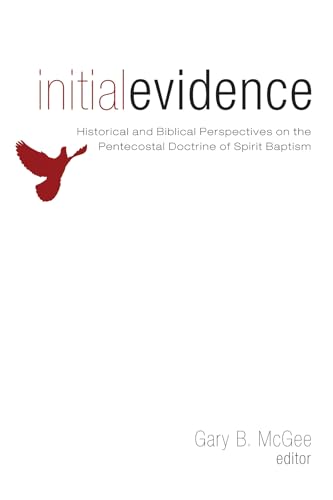 Imagen de archivo de Initial Evidence: Historical and Biblical Perspectives on the Pentecostal Doctrine of Spirit Baptism a la venta por ThriftBooks-Dallas
