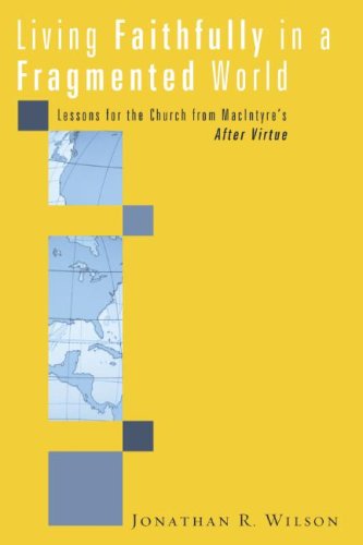 9781556357381: Living Faithfully in a Fragmented World: Lessons for the Church from Macintyre's After Virtue