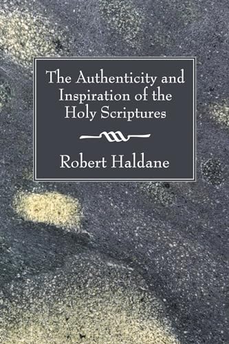 Imagen de archivo de The Authenticity and Inspiration of the Holy Scriptures a la venta por Lakeside Books