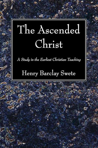 Beispielbild fr The Ascended Christ: A Study in the Earliest Christian Teaching zum Verkauf von Windows Booksellers