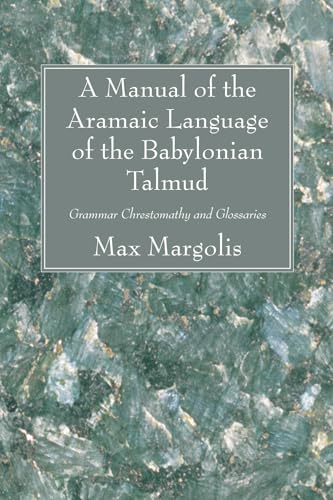 9781556357602: A Manual of the Aramaic Language of the Babylonian Talmud: Grammar Chrestomathy and Glossaries