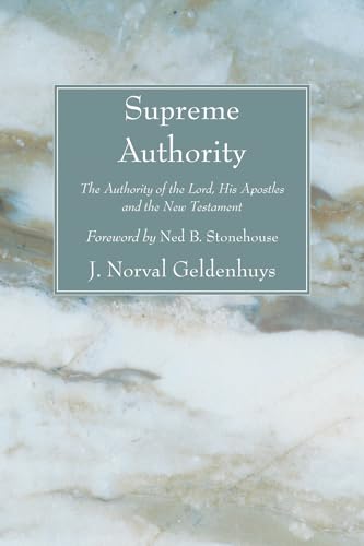 Imagen de archivo de Supreme Authority: The Authority of the Lord, His Apostles and the New Testament a la venta por KuleliBooks