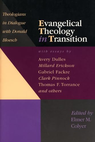 Beispielbild fr Evangelical Theology in Transition: Theologians in Dialogue with Donald Bloesch zum Verkauf von Windows Booksellers