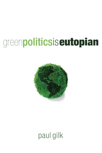 Beispielbild fr Green Politics Is Eutopian: Essays in Anticipation of the Daughter zum Verkauf von Windows Booksellers