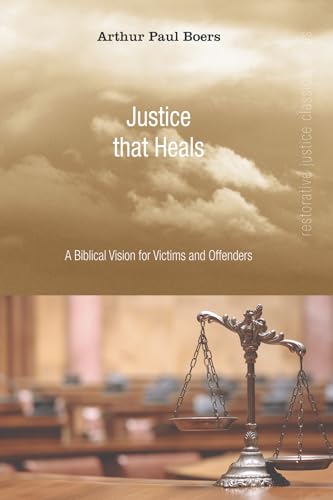 9781556357862: Justice That Heals: A Biblical Vision for Victims and Offenders (Restorative Justice Classics)