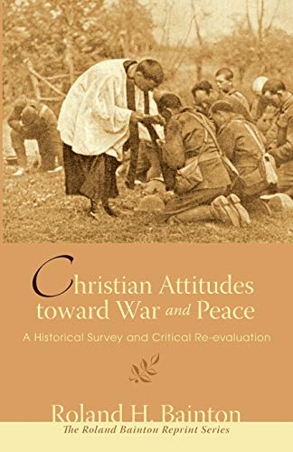 Beispielbild fr Christian Attitudes toward War and Peace: A Historical Survey and Critical Re-evaluation (Roland Bainton Reprint) zum Verkauf von Books From California